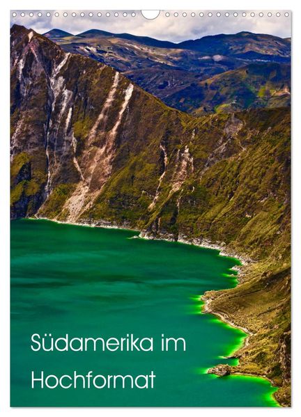 Südamerika im Hochformat (Wandkalender 2027 DIN A3 hoch) CALVENDO Monatskalender
