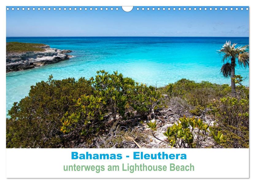 Bahamas-Eleuthera unterwegs am Lighthouse Beach (Wandkalender 2027 DIN A3 quer) CALVENDO Monatskalender