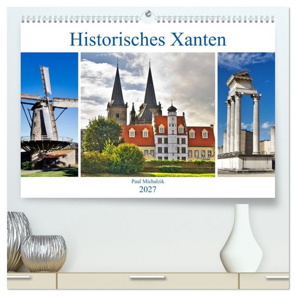 Historisches Xanten (hochwertiger Premium Wandkalender 2027 DIN A2 quer) Kunstdruck in Hochglanz