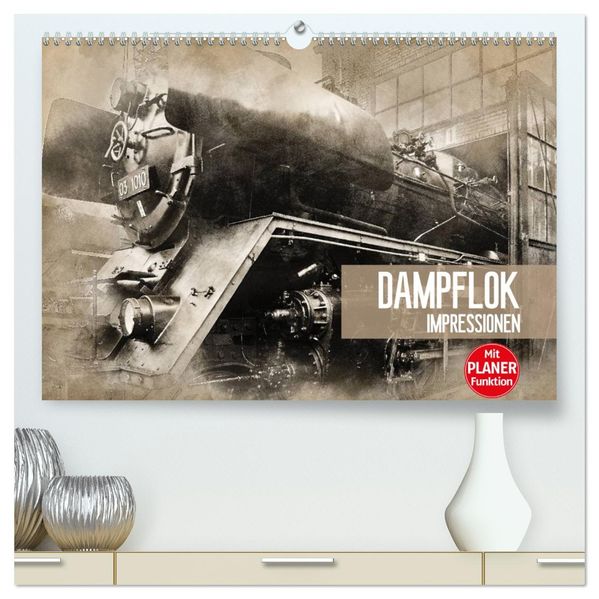 Dampflok Impressionen (hochwertiger Premium Wandkalender 2027 DIN A2 quer) Kunstdruck in Hochglanz