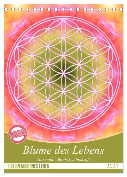 Blume des Lebens - Harmonie durch Symbolkraft (Tischkalender 2027 DIN A5 hoch) CALVENDO Monatskalender