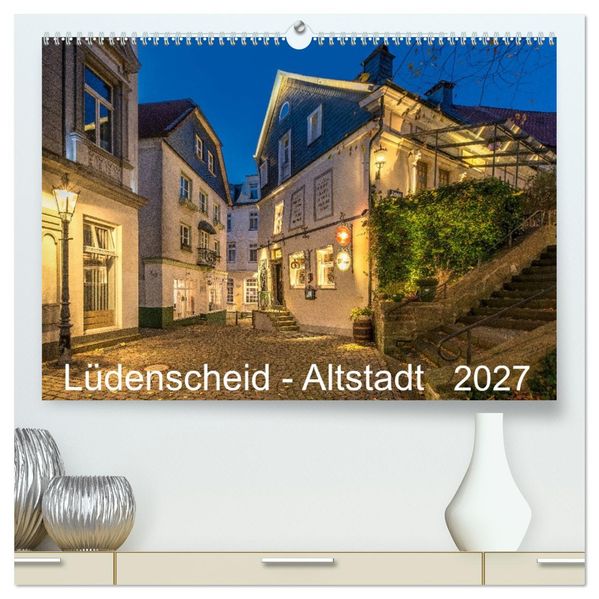 Lüdenscheid - Die Altstadt 2027 (hochwertiger Premium Wandkalender 2027 DIN A2 quer) Kunstdruck in Hochglanz