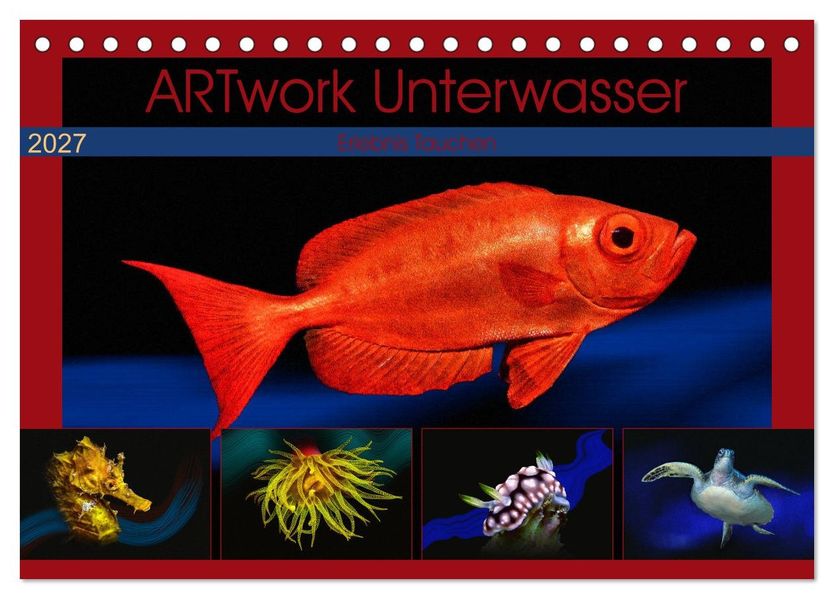 Artwork Unterwasser - Erlebnis Tauchen (Tischkalender 2027 DIN A5 quer) CALVENDO Monatskalender