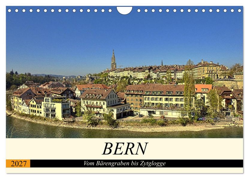 BERN - Vom Bärengraben bis Zytglogge (Wandkalender 2027 DIN A4 quer) CALVENDO Monatskalender