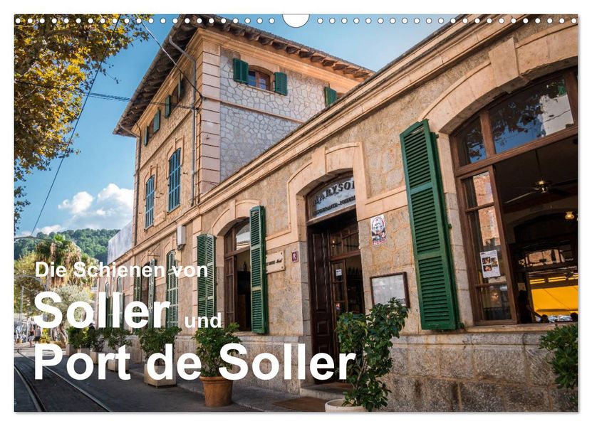 Die Schienen von Soller und Port de Soller (Wandkalender 2027 DIN A3 quer) CALVENDO Monatskalender
