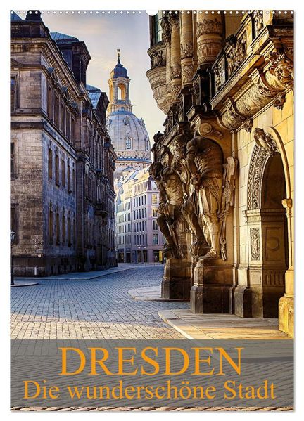Die wunderschöne Stadt Dresden (Wandkalender 2027 DIN A2 hoch) CALVENDO Monatskalender