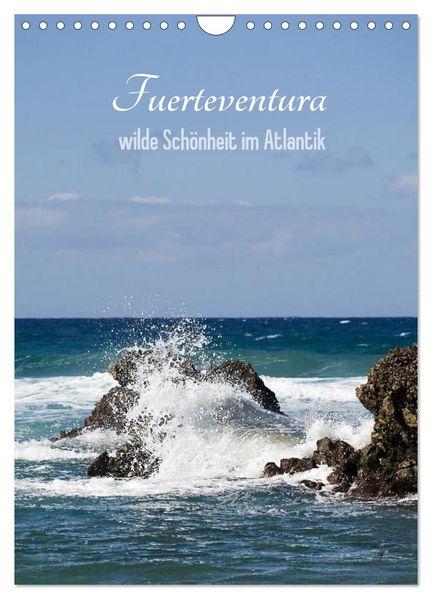Fuerteventura wilde Schönheit im Atlantik (Wandkalender 2027 DIN A4 hoch) CALVENDO Monatskalender