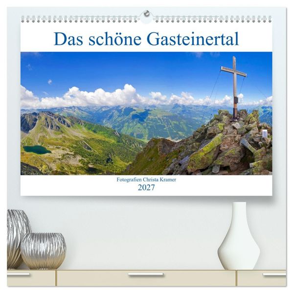 Das schöne Gasteinertal (hochwertiger Premium Wandkalender 2027 DIN A2 quer) Kunstdruck in Hochglanz