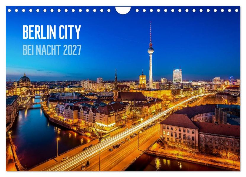 Berlin City bei Nacht (Wandkalender 2027 DIN A4 quer) CALVENDO Monatskalender