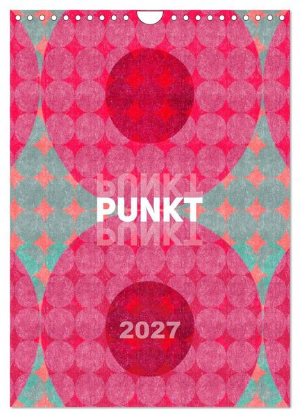 Punkt Punkt Punkt (Wandkalender 2027 DIN A4 hoch) CALVENDO Monatskalender