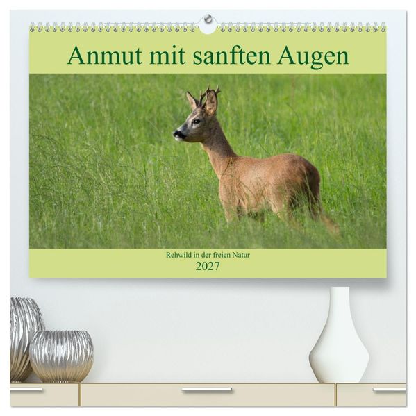 Anmut mit sanften Augen - Rehwild in der freien Natur (hochwertiger Premium Wandkalender 2027 DIN A2 quer) Kunstdruck in Hochglanz