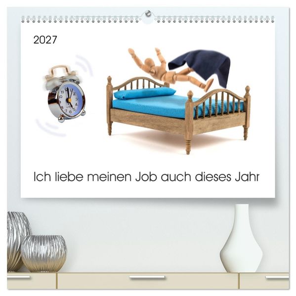 Ich liebe meinen Job auch dieses Jahr (hochwertiger Premium Wandkalender 2027 DIN A2 quer) Kunstdruck in Hochglanz