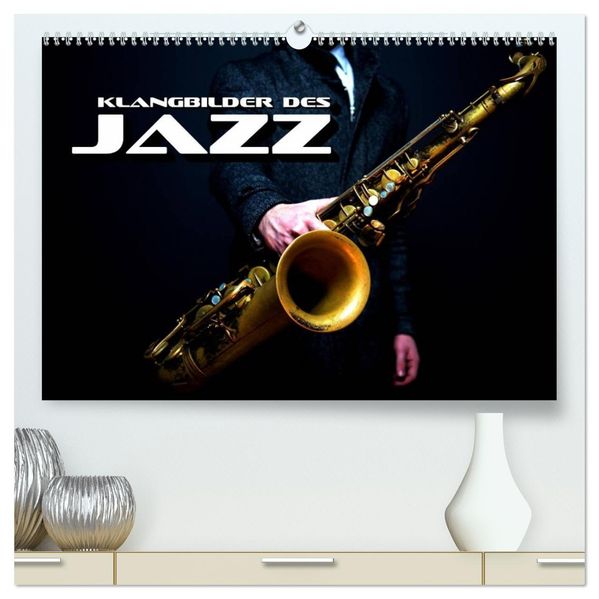 Klangbilder des Jazz (hochwertiger Premium Wandkalender 2027 DIN A2 quer) Kunstdruck in Hochglanz