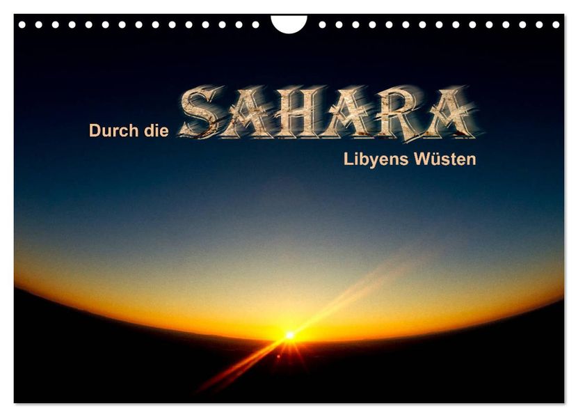 Durch die SAHARA - Libyens Wüsten (Wandkalender 2027 DIN A4 quer) CALVENDO Monatskalender