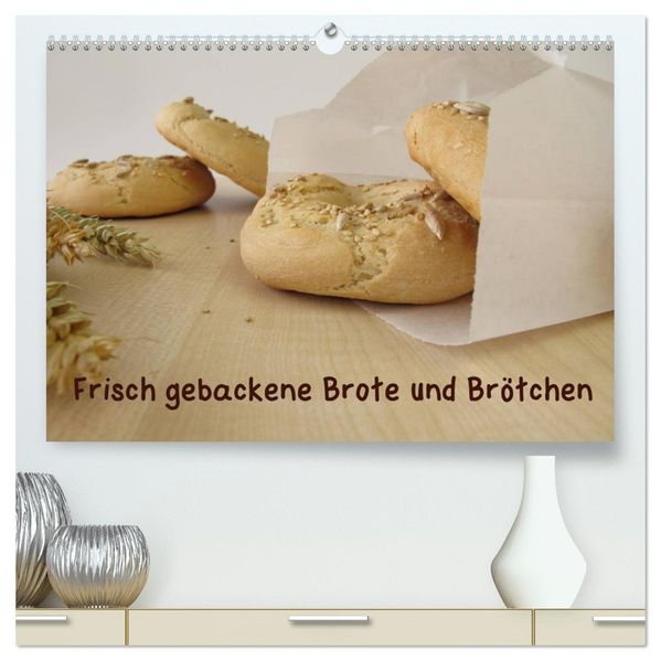 Frisch gebackene Brote und Brötchen (hochwertiger Premium Wandkalender 2027 DIN A2 quer) Kunstdruck in Hochglanz