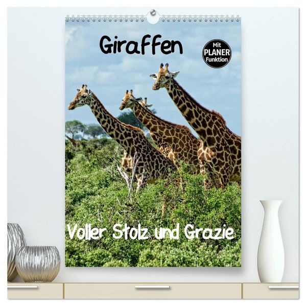 Giraffen. Voller Stolz und Grazie (hochwertiger Premium Wandkalender 2027 DIN A2 hoch) Kunstdruck in Hochglanz