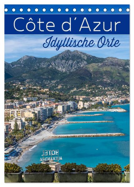 CÔTE D'AZUR Idyllische Orte (Tischkalender 2027 DIN A5 hoch) CALVENDO Monatskalender