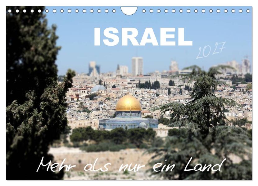 ISRAEL - Mehr als nur ein Land 2027 (Wandkalender 2027 DIN A4 quer) CALVENDO Monatskalender