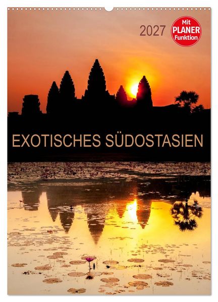 EXOTISCHES SÜDOSTASIEN - Planer 2027 (Wandkalender 2027 DIN A2 hoch) CALVENDO Monatskalender