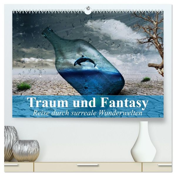 Traum und Fantasy. Reise durch surreale Wunderwelten (hochwertiger Premium Wandkalender 2027 DIN A2 quer) Kunstdruck in Hochglanz