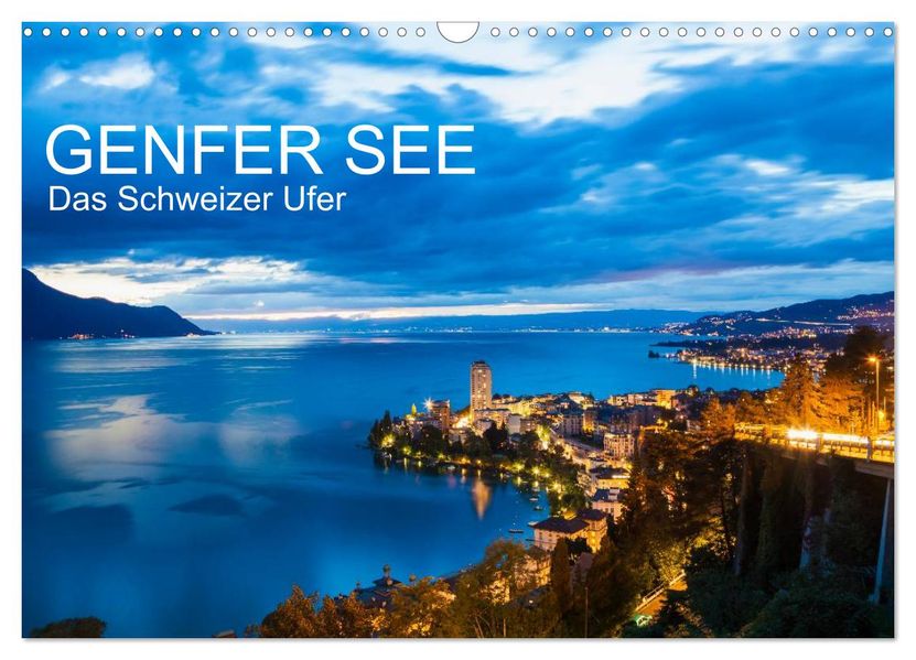 GENFER SEE Das Schweizer Ufer (Wandkalender 2027 DIN A3 quer) CALVENDO Monatskalender
