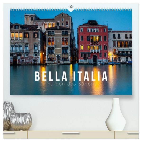 Bella Italia. Farben des Südens (hochwertiger Premium Wandkalender 2027 DIN A2 quer) Kunstdruck in Hochglanz
