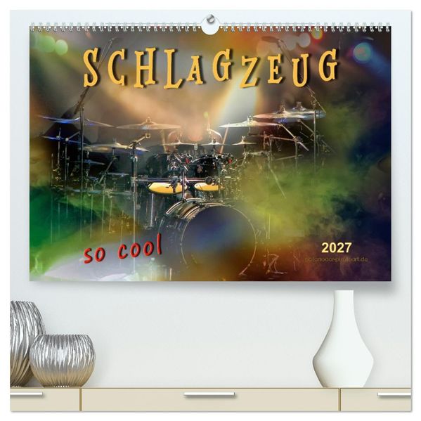 Schlagzeug - so cool (hochwertiger Premium Wandkalender 2027 DIN A2 quer) Kunstdruck in Hochglanz