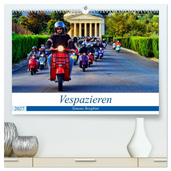 Vespazieren (hochwertiger Premium Wandkalender 2027 DIN A2 quer) Kunstdruck in Hochglanz