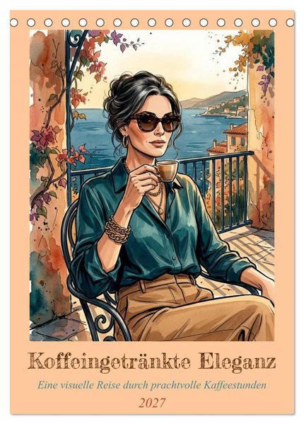 Koffeingetränkte Eleganz (Tischkalender 2027 DIN A5 hoch) CALVENDO Monatskalender