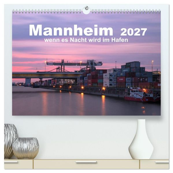 Mannheim 2027 - wenn es Nacht wird im Hafen (hochwertiger Premium Wandkalender 2027 DIN A2 quer) Kunstdruck in Hochglanz