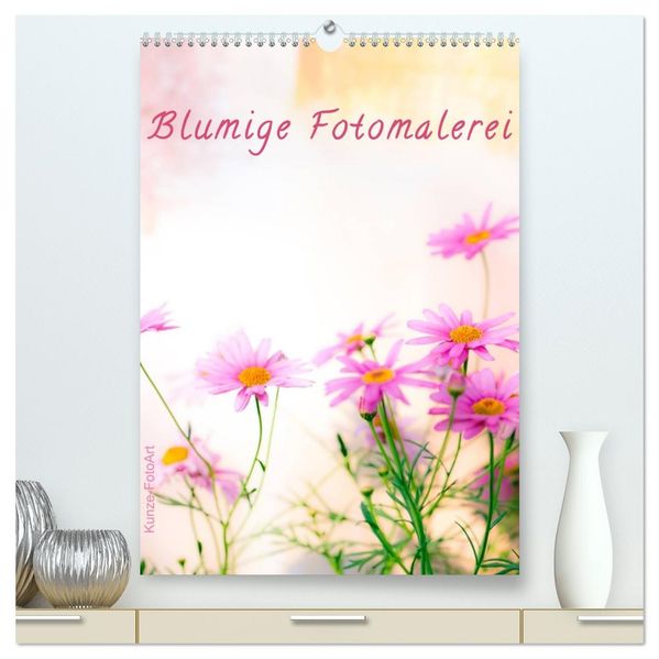 Blumige Fotomalerei (hochwertiger Premium Wandkalender 2027 DIN A2 hoch) Kunstdruck in Hochglanz