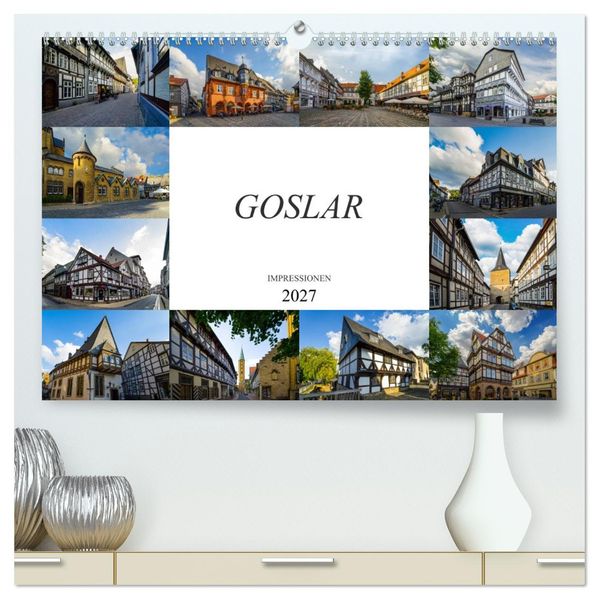Goslar Impressionen (hochwertiger Premium Wandkalender 2027 DIN A2 quer) Kunstdruck in Hochglanz