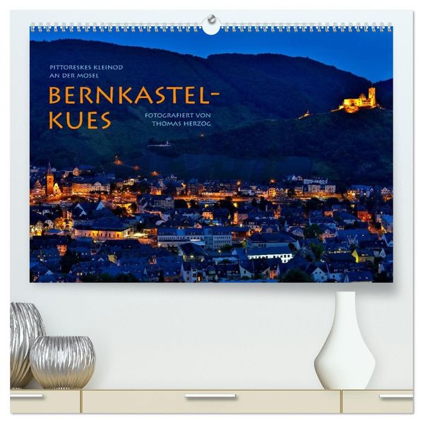 BERNKASTEL-KUES (hochwertiger Premium Wandkalender 2027 DIN A2 quer) Kunstdruck in Hochglanz