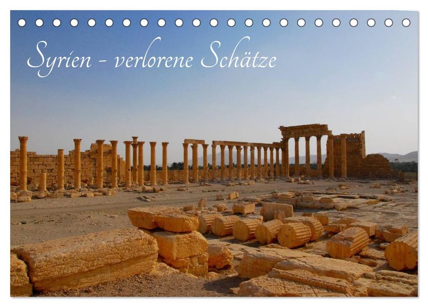 Syrien - verlorene Schätze (Tischkalender 2027 DIN A5 quer) CALVENDO Monatskalender