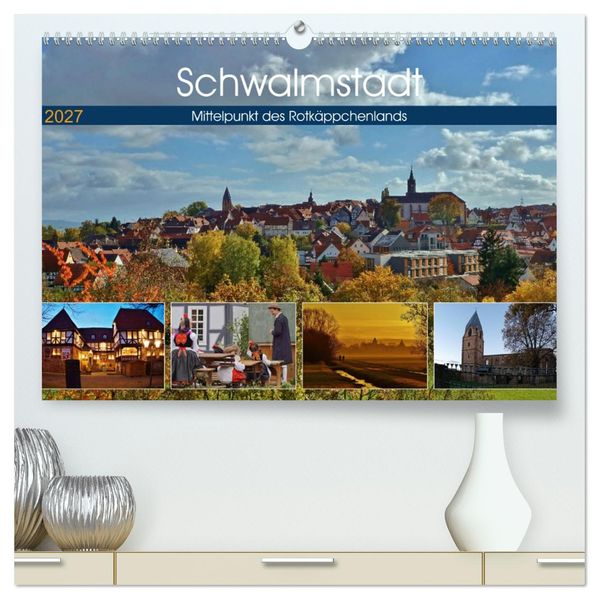 Schwalmstadt - Mittelpunkt des Rotkäppchenlands (hochwertiger Premium Wandkalender 2027 DIN A2 quer) Kunstdruck in Hochglanz