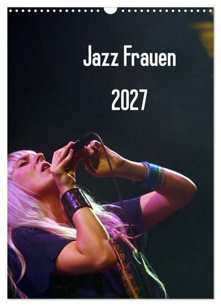 Jazz Frauen 2027 (Wandkalender 2027 DIN A3 hoch) CALVENDO Monatskalender