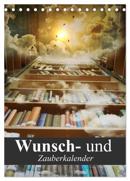 Wunsch- und Zauberkalender (Tischkalender 2027 DIN A5 hoch) CALVENDO Monatskalender