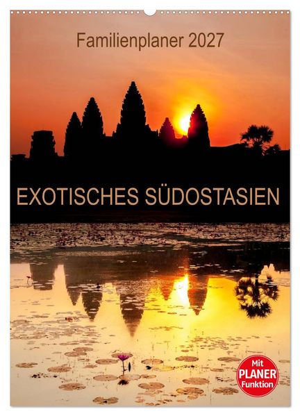 EXOTISCHES SÜDOSTASIEN - Familienplaner 2027 (Wandkalender 2027 DIN A2 hoch) CALVENDO Monatskalender