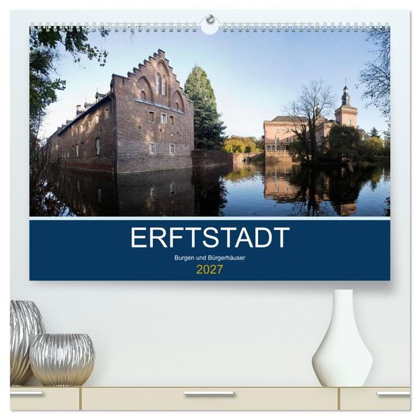 ERFTSTADT - Burgen und Bürgerhäuser (hochwertiger Premium Wandkalender 2027 DIN A2 quer) Kunstdruck in Hochglanz
