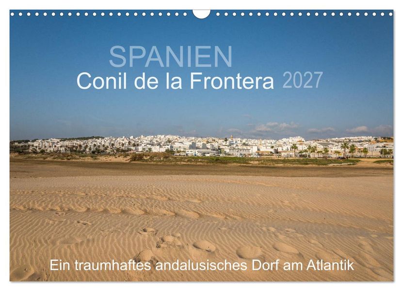 Conil de la Frontera - Ein traumhaftes andalusisches Dorf am Atlantik (Wandkalender 2027 DIN A3 quer) CALVENDO Monatskalender