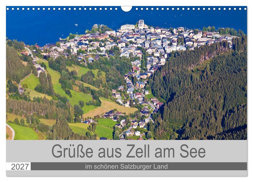 Grüße aus Zell am See (Wandkalender 2027 DIN A3 quer) CALVENDO Monatskalender