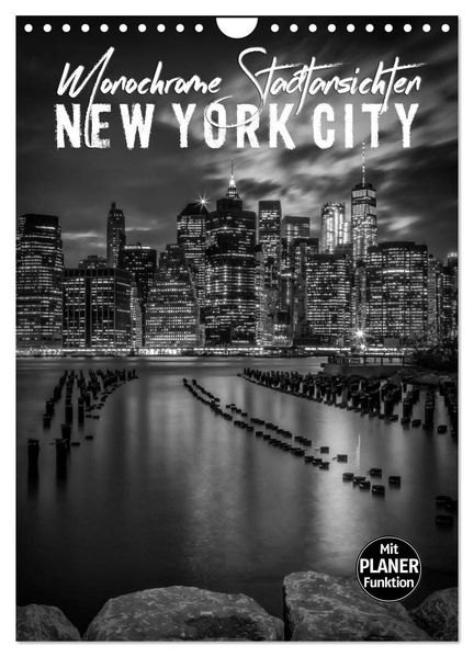 NEW YORK CITY Monochrome Stadtansichten (Wandkalender 2027 DIN A4 hoch) CALVENDO Monatskalender