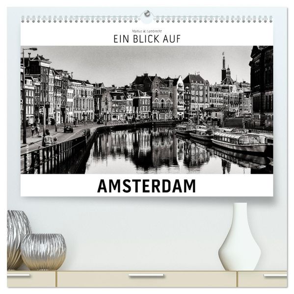Ein Blick auf Amsterdam (hochwertiger Premium Wandkalender 2027 DIN A2 quer) Kunstdruck in Hochglanz