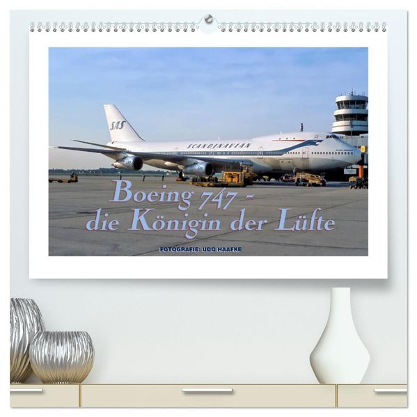 Boeing 747 - die Königin der Lüfte (hochwertiger Premium Wandkalender 2027 DIN A2 quer) Kunstdruck in Hochglanz