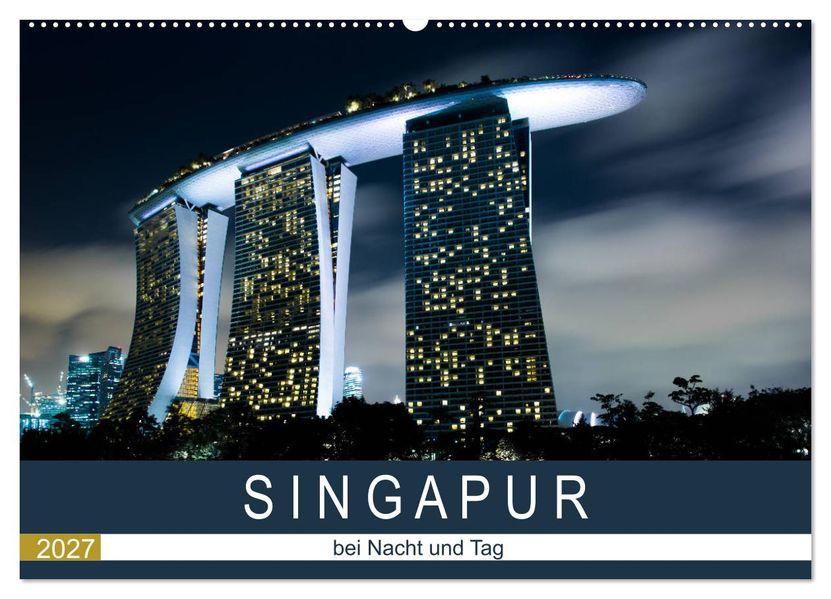 Singapur bei Nacht und Tag (Wandkalender 2027 DIN A2 quer) CALVENDO Monatskalender