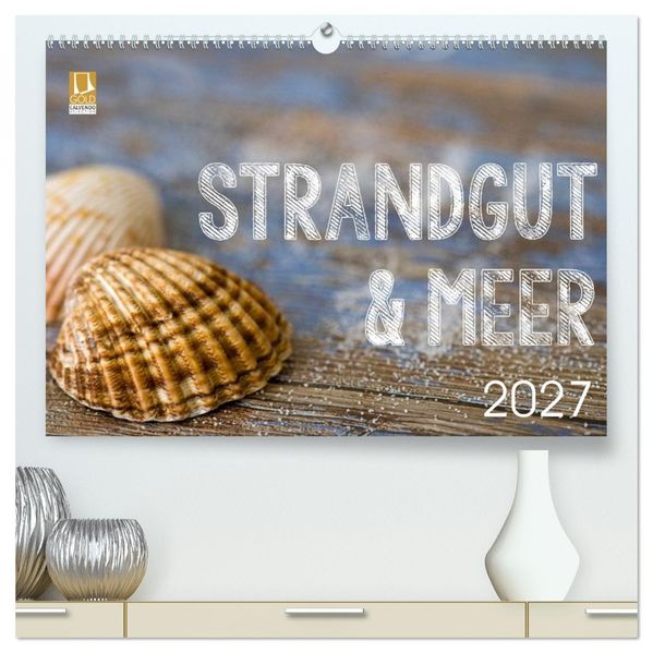 Strandgut und Meer 2027 (hochwertiger Premium Wandkalender 2027 DIN A2 quer) Kunstdruck in Hochglanz