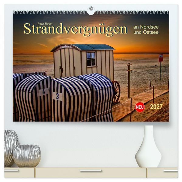 Strandvergnügen - an Nordsee und Ostsee (hochwertiger Premium Wandkalender 2027 DIN A2 quer) Kunstdruck in Hochglanz