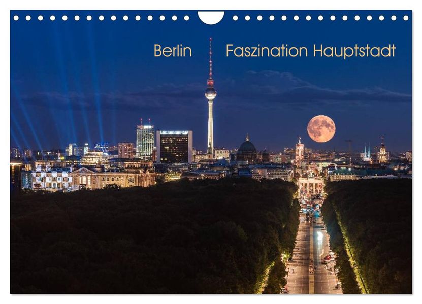 Berlin - Faszination Hauptstadt (Wandkalender 2027 DIN A4 quer) CALVENDO Monatskalender