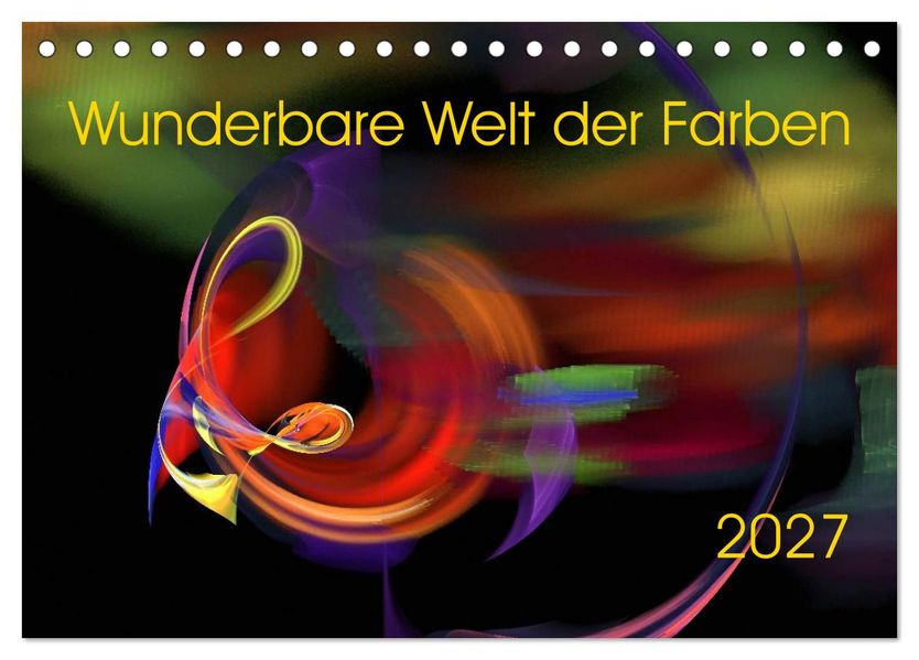 Wunderbare Welt der Farben 2027 (Tischkalender 2027 DIN A5 quer) CALVENDO Monatskalender