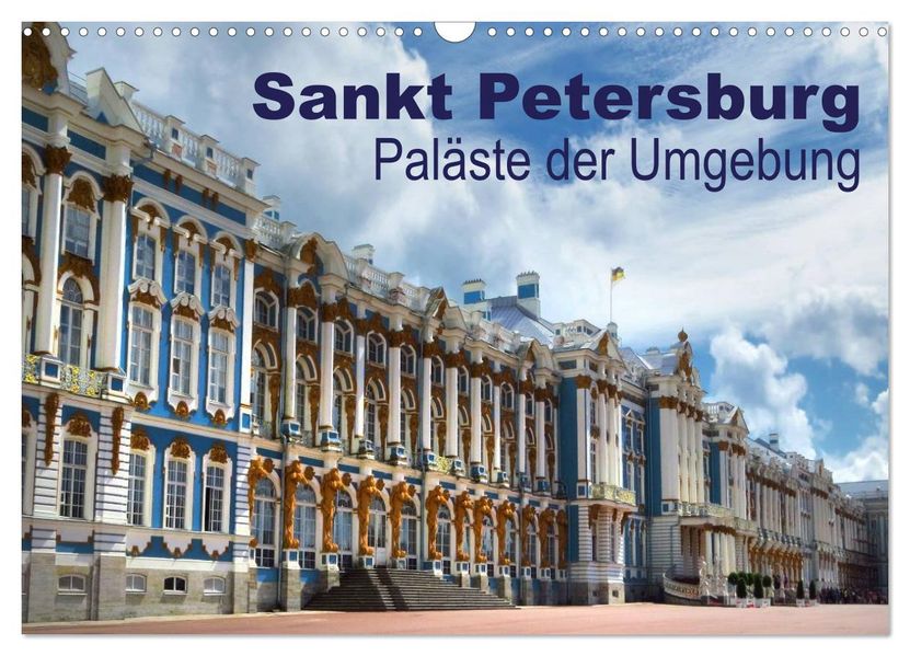 Sankt Petersburg - Paläste der Umgebung (Wandkalender 2027 DIN A3 quer) CALVENDO Monatskalender